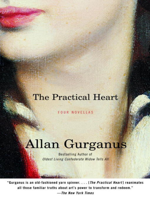 Title details for The Practical Heart by Allan Gurganus - Available